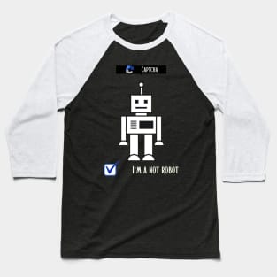 I'm not a robot Baseball T-Shirt